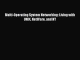 [PDF Download] Multi-Operating System Networking: Living with UNIX NetWare and NT [Read] Online