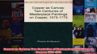 Copper as Canvas Two Centuries of Masterpiece Paintings on Copper 15751775