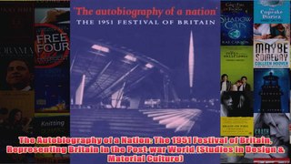 The Autobiography of a Nation The 1951 Festival of Britain Representing Britain in the