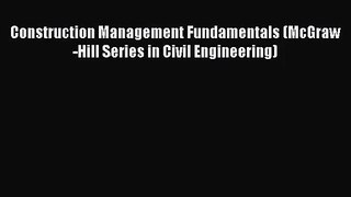 [PDF Download] Construction Management Fundamentals (McGraw-Hill Series in Civil Engineering)