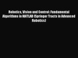 [PDF Download] Robotics Vision and Control: Fundamental Algorithms in MATLAB (Springer Tracts