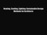 [PDF Download] Heating Cooling Lighting: Sustainable Design Methods for Architects [Read] Online