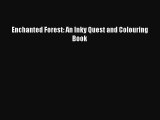 [PDF Download] Enchanted Forest: An Inky Quest and Colouring Book [Read] Online