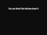 [PDF Download] The Last Wish (The Witcher Book 1) [PDF] Full Ebook