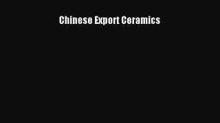 [PDF Download] Chinese Export Ceramics [PDF] Online