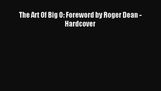 [PDF Download] The Art Of Big O: Foreword by Roger Dean - Hardcover [Read] Online