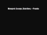 [PDF Download] Mongrel: Essays Diatribes + Pranks [PDF] Online