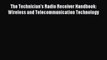 The Technician's Radio Receiver Handbook: Wireless and Telecommunication Technology [Read]
