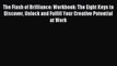 The Flash of Brilliance: Workbook: The Eight Keys to Discover Unlock and Fulfill Your Creative