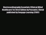 Electrocardiography Essentials (Clinical Allied Healthcare) 1st (first) Edition by Passanisi