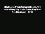 [PDF Download] Fifty Shades Trilogy Audiobook Bundle: Fifty Shades of Grey Fifty Shades Darker