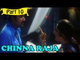 Chinna Raja | Telugu Movie In Part 10/12 | Full HD