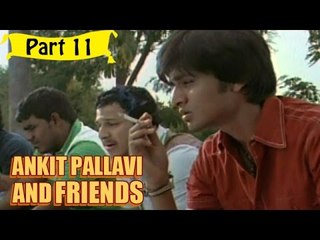 Ankit Pallavi & Freind | Telugu Movie In Part 11/13 | Full HD
