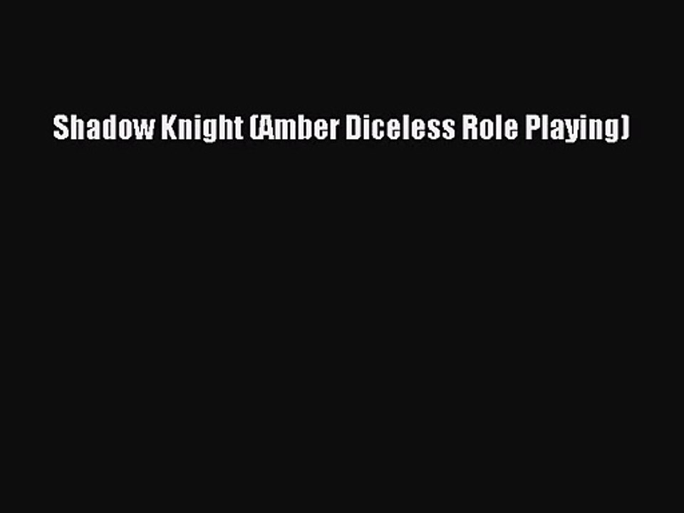 [PDF Download] Shadow Knight (Amber Diceless Role Playing) [Download] Online