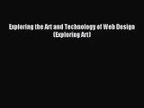 Exploring the Art and Technology of Web Design (Exploring Art) [Read] Online