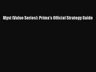 [PDF Download] Myst (Value Series): Prima's Official Strategy Guide [PDF] Full Ebook