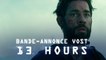 13 HOURS - Bande-annonce officielle (VOST) [au cinéma le 30 mars 2016]