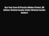 Ace Your Case III Practice Makes Perfect ND Edition: Wetfeet Insider Guide (Wetfeet Insider