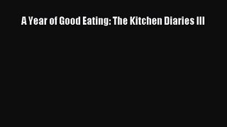Read A Year of Good Eating: The Kitchen Diaries III Ebook Free