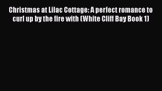 Read Christmas at Lilac Cottage: A perfect romance to curl up by the fire with (White Cliff