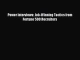 [PDF Download] Power Interviews: Job-Winning Tactics from Fortune 500 Recruiters [Read] Online