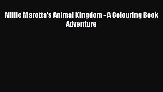 Download Millie Marotta's Animal Kingdom - A Colouring Book Adventure Ebook Free