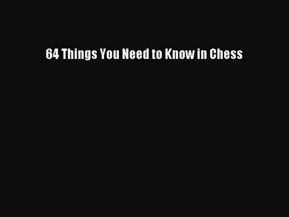[PDF Download] 64 Things You Need to Know in Chess [Read] Full Ebook