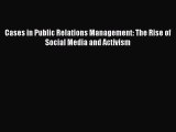 Cases in Public Relations Management: The Rise of Social Media and Activism [Read] Online