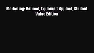 Marketing: Defined Explained Applied Student Value Edition [Read] Full Ebook