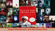 Read  Out of the Frying Pan A Chefs Memoir of Hot Kitchens Single Motherhood and the Family EBooks Online
