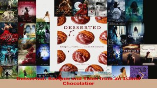 Read  Desserted Recipes and Tales from an Island Chocolatier EBooks Online