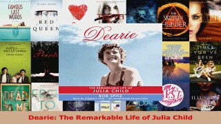 Read  Dearie The Remarkable Life of Julia Child Ebook Free