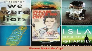 Read  Please Make Me Cry EBooks Online
