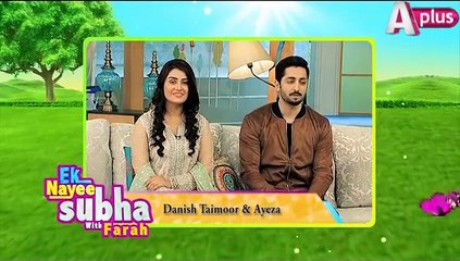 Danish Taimor & Aiza Khan Comments about Ek Nayee Subha With Farah