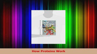 PDF Download  How Proteins Work PDF Full Ebook