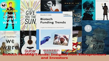 Biotech Funding Trends Insights from Entrepreneurs and Investors Read Full Ebook