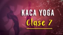 CLASE 7 - kAca yoga - Recupera tu energía natural y activa tu entusiasmo con kAca Yoga.