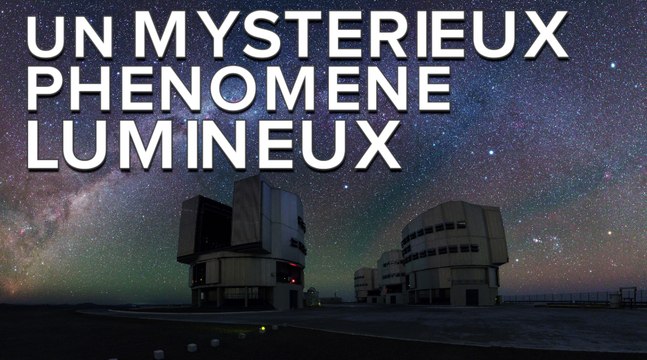 Un mystérieux phénomène lumineux brouille les observations des télescopes de l’ESO