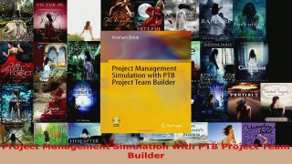 Read  Project Management Simulation with PTB Project Team Builder Ebook Free