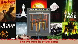 Read  The Idea of Building Thought and Action in the Design and Production of Buildings EBooks Online