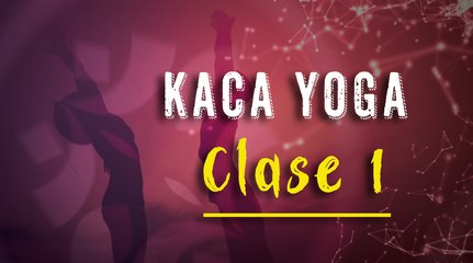 CLASE 1 - kAca yoga - Yoga a nivel físico y emocional.