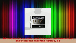 Biomechanics in Clinic and Research An interactive teaching and learning course 1e Read Full Ebook