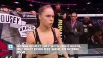 Ronda Rousey says she'll fight again, but Holly Holm may want an interim bout