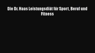 Die Dr. Haas Leistungsdiät für Sport Beruf und Fitness PDF Download kostenlos