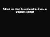 Schlank und fit mit Dinner-Cancelling: Das neue Ernährungskonzept PDF Download kostenlos