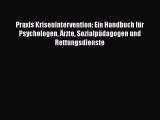 [PDF] Praxis Krisenintervention: Ein Handbuch für Psychologen Ärzte Sozialpädagogen und Rettungsdienste