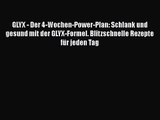 GLYX - Der 4-Wochen-Power-Plan: Schlank und gesund mit der GLYX-Formel. Blitzschnelle Rezepte