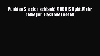 Punkten Sie sich schlank! MOBILIS light. Mehr bewegen. Gesünder essen PDF Ebook herunterladen