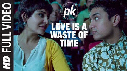 Love is a Waste of Time( FULL VIDEO SONG)  PK | Aamir Khan, Anushka Sharma
