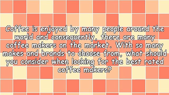 Best Rated Coffee Makers - Consider This Before You Buy